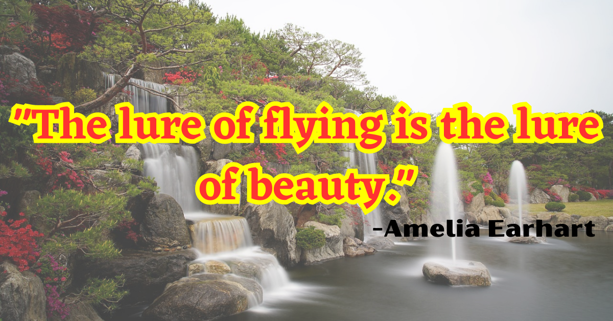 "The lure of flying is the lure of beauty."