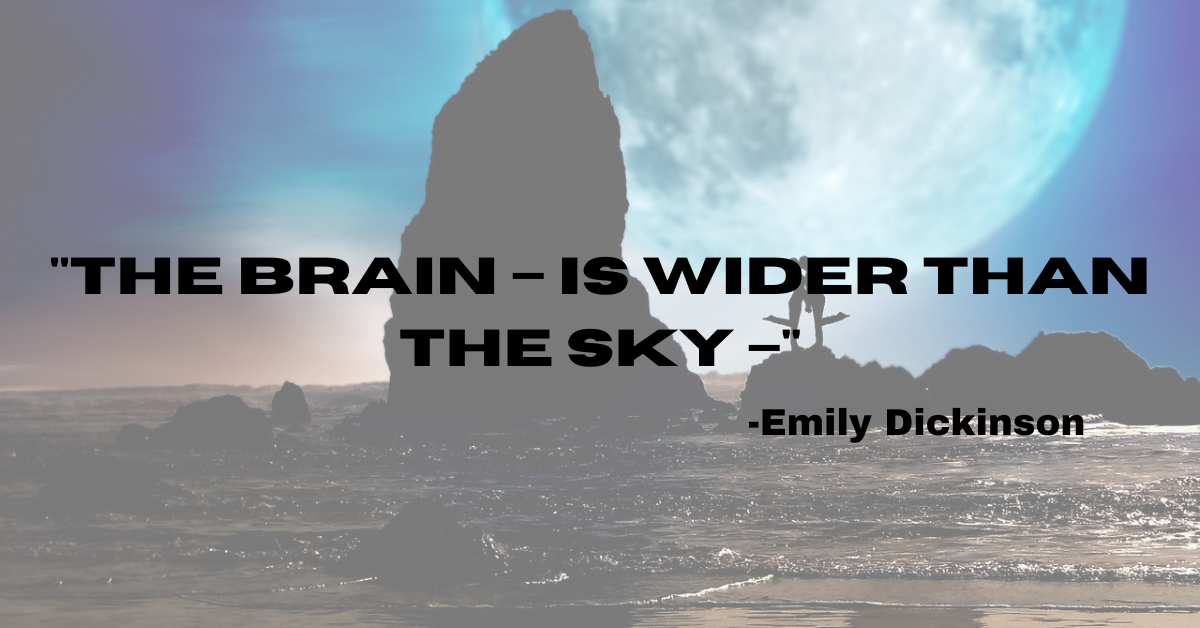 "The Brain – is wider than the Sky –"