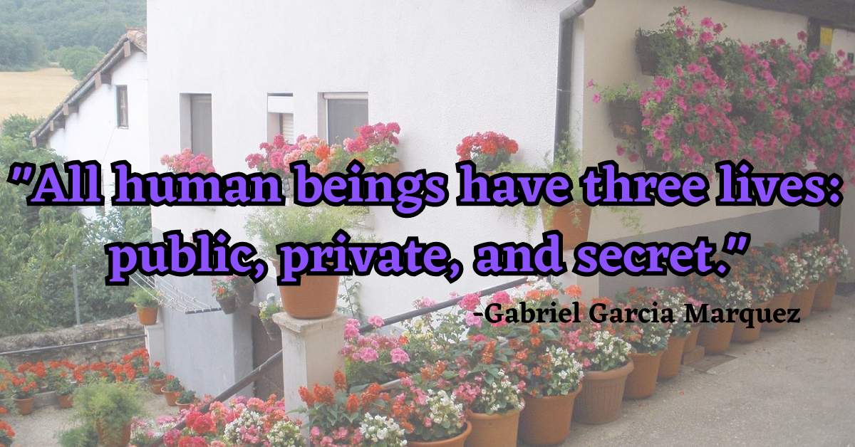 "All human beings have three lives: public, private, and secret."