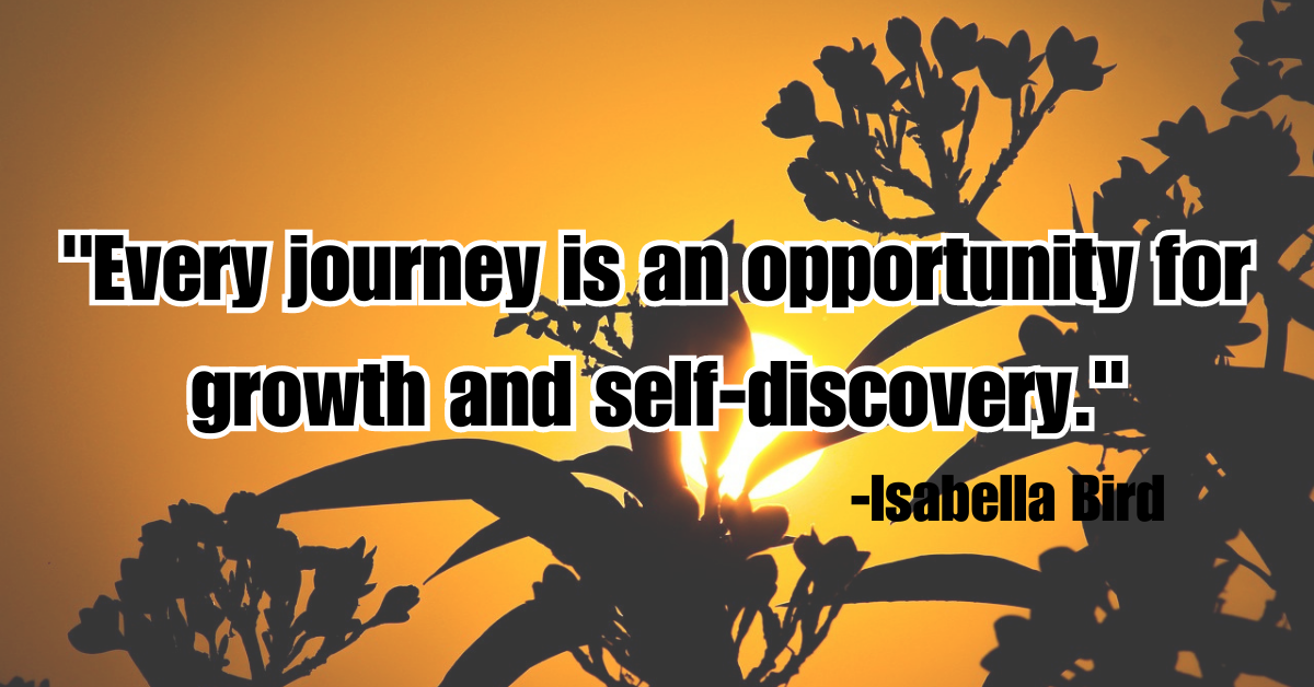 "Every journey is an opportunity for growth and self-discovery."