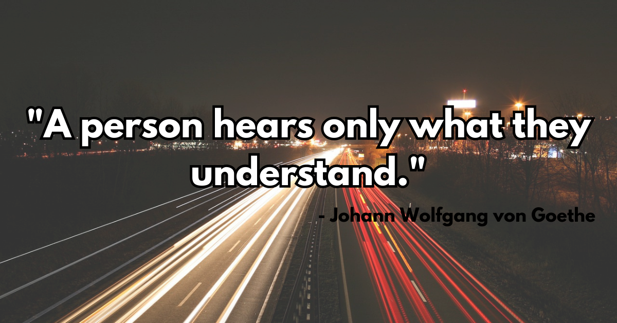 "A person hears only what they understand."