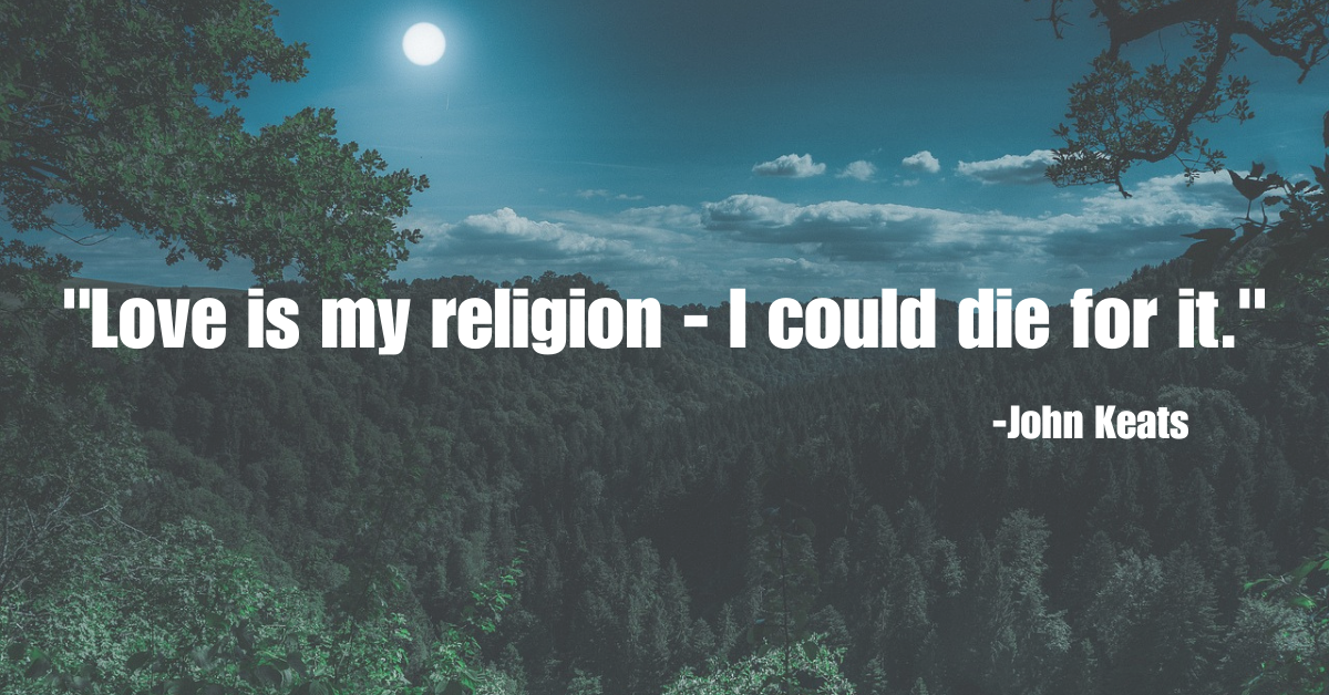 "Love is my religion - I could die for it."