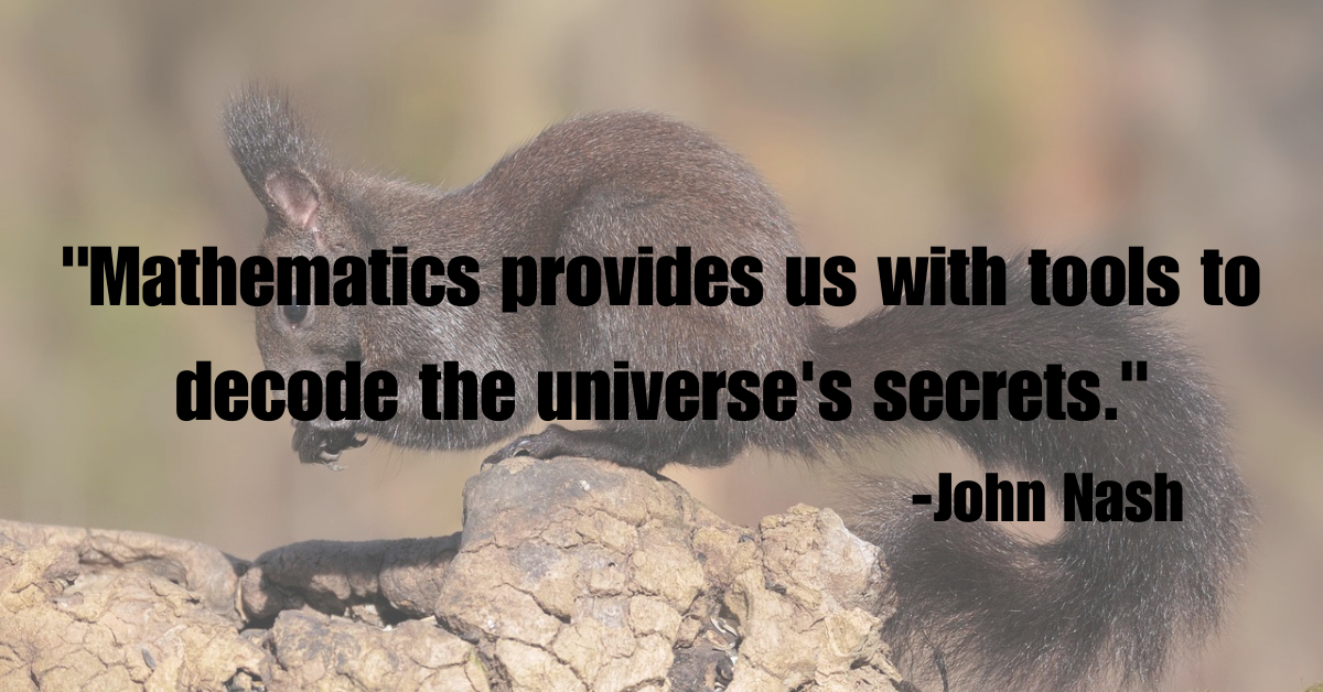 "Mathematics provides us with tools to decode the universe's secrets."