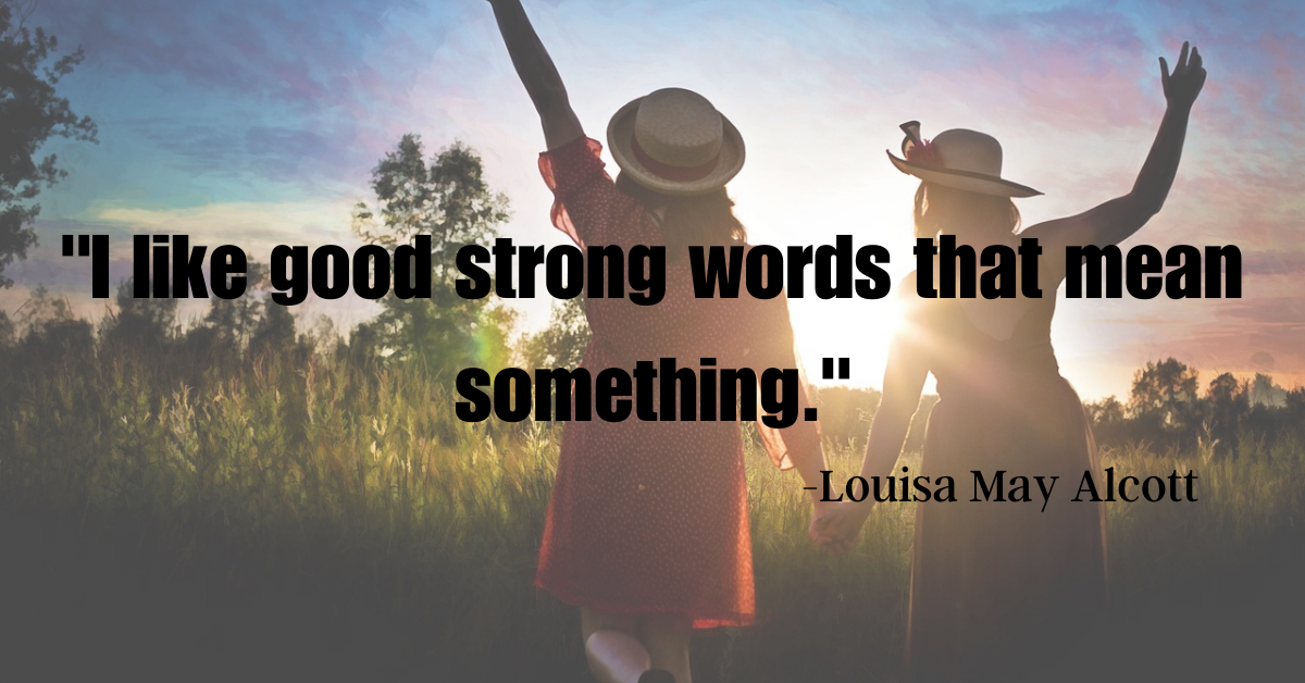 "I like good strong words that mean something."