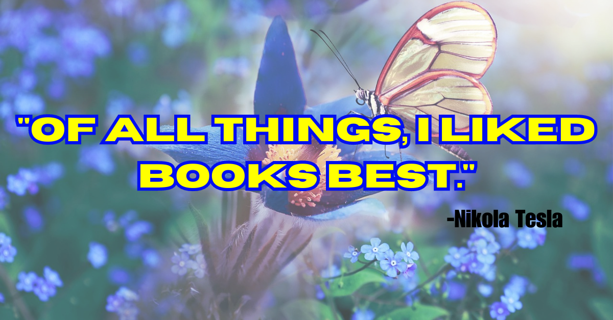 "Of all things, I liked books best."