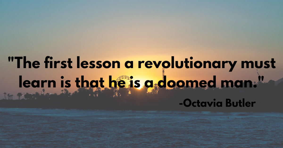 "The first lesson a revolutionary must learn is that he is a doomed man."