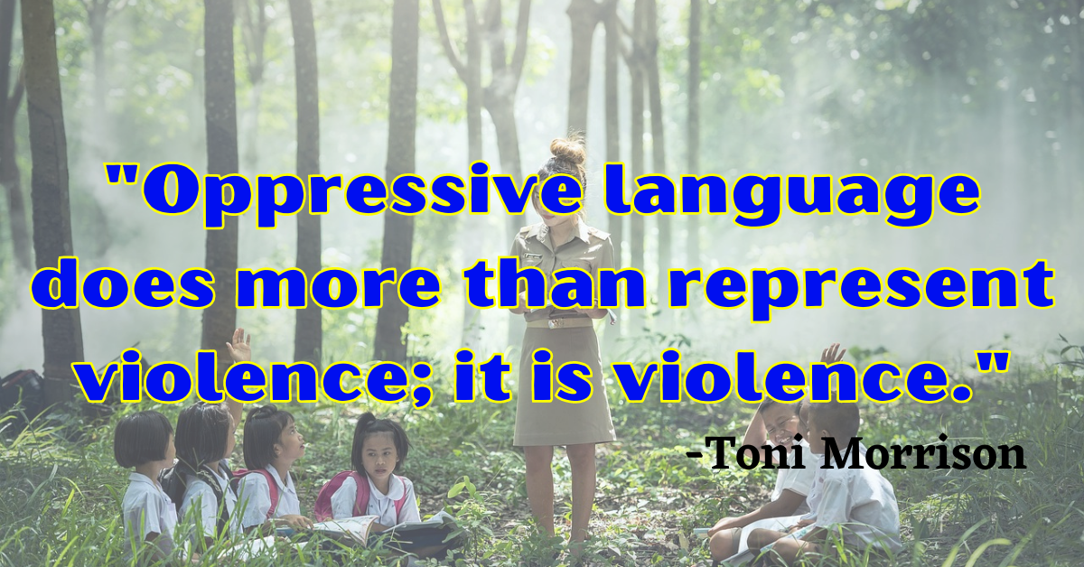 "Oppressive language does more than represent violence; it is violence."