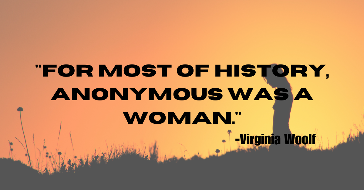 "For most of history, Anonymous was a woman."