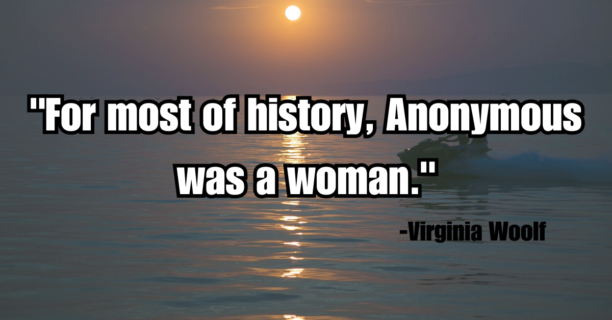 "For most of history, Anonymous was a woman."