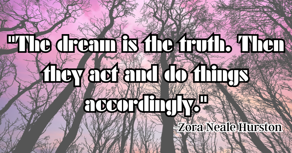 "The dream is the truth. Then they act and do things accordingly."