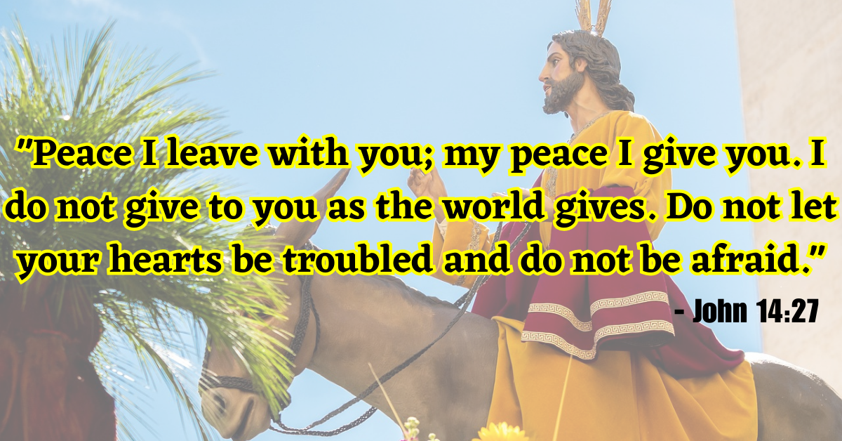 "Peace I leave with you; my peace I give you. I do not give to you as the world gives. Do not let your hearts be troubled and do not be afraid." - John 14:27