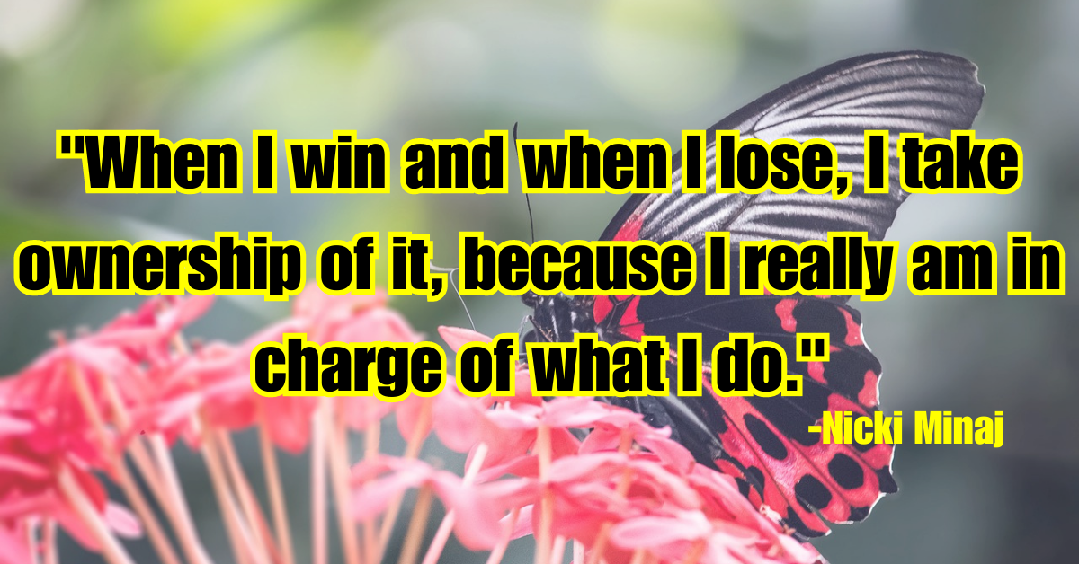 "When I win and when I lose, I take ownership of it, because I really am in charge of what I do."