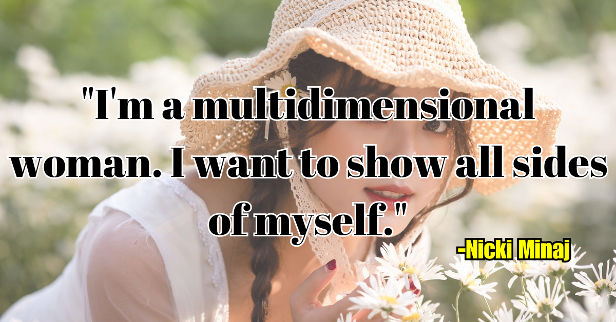 "I'm a multidimensional woman. I want to show all sides of myself."