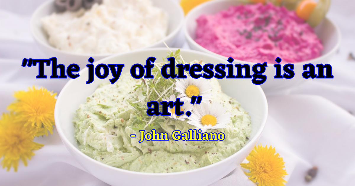 "The joy of dressing is an art." - John Galliano